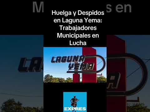 Huelga y Despidos en Laguna Yema: Trabajadores Municipales en Lucha
