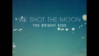 We Shot The Moon - The Bright Side (Single)