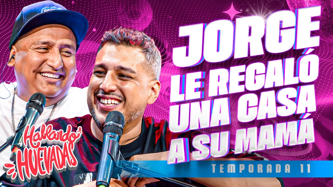 HABLANDO HUEVADAS - Undécima Temporada [JORGE Y LA SORPRESA PARA SU MAMÁ]