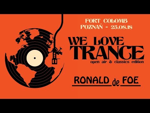 Ronald De Foe - We Love Trance CE 029 Open-air & Classics Edition (25.08.2018 -Fort Colomb- Poznan)