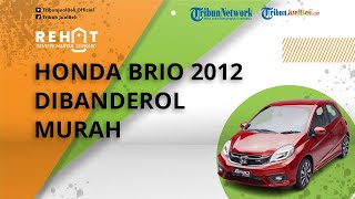 REHAT: Honda Brio Tahun 2012 Dibanderol Murah Cuma Segini, Intip Harga Bekasnya per Februari 2022