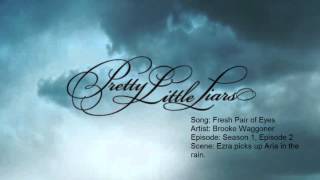 Pretty Little Liars Music: Season 1, Episode 2 - Fresh Pair of Eyes by Brooke Waggoner