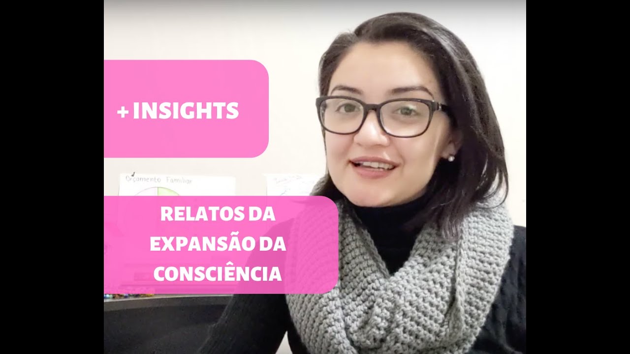 Relatos de expansão da consciência + insights