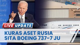 Amerika Serikat Coba Sita Boeing 737-7 JU Milik Rusia Senilai $25 Juta Imbas Sanksi Anti-Moskwa