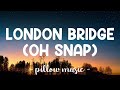 London Bridge Oh Snap - Fergie (Lyrics) 🎵