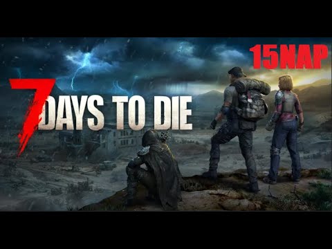 7 Days To Die 2.3 - 15# Játékmenet - Magyar Felirattal(nincs kommentár)