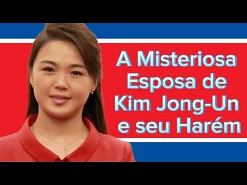 A Misteriosa Esposa de Kim Jong-Un e seu Harém