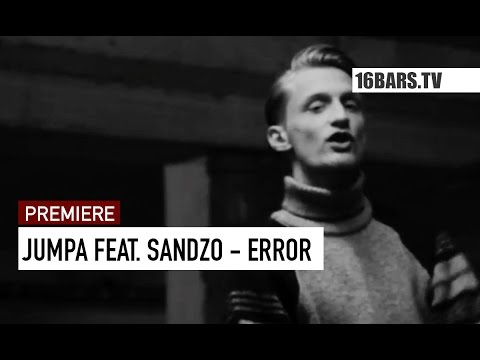 Jumpa feat. Sandzo - Error (16BARS.TV PREMIERE)