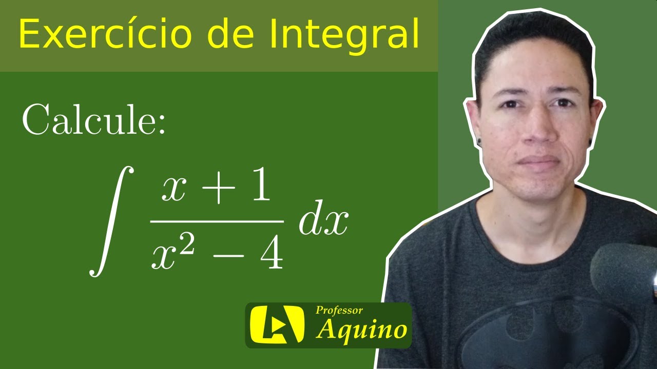 Exercício #1 - Integral Indefinida - Frações parciais.