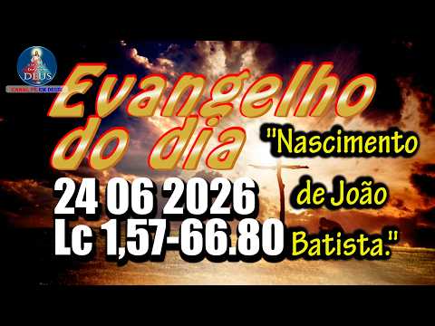 Evangelho do dia 24 de Junho | Lc 1,57-66.80 | Com Reflexão e Oração