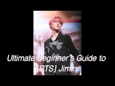 Ultimate Beginner's Guide to Jimin (How BTS Ruined My Life pt II)