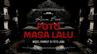 Download lagu FOTO MASA LALU - MODEL RAMBUT DI FOTO LAMA | EP573 - Riam Biru mp3