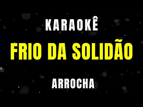 Karaokê de Arrocha - Frio da Solidão