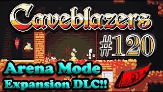 InkEyes Plays: Caveblazers - Arena Mode Expansion DLC! #120
