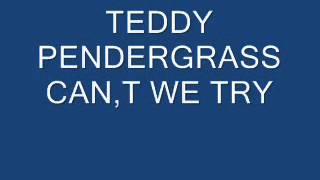 TEDDY PENDERGRASS CAN,T WE TRY