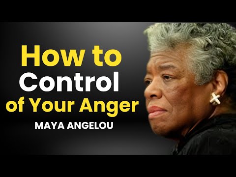 How to Always Be in Control of Your Anger | Powerful Advice by Maya Angelou