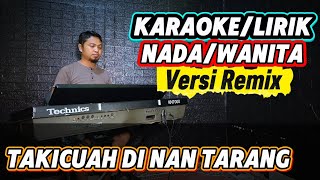 Download lagu TAKICUAH DI NAN TARANG ( Versi Remix ) - Karaoke/Lirik Nada WANITA mp3