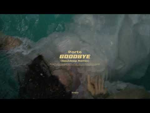 Porte - Goodbye (Souldeep Remix)