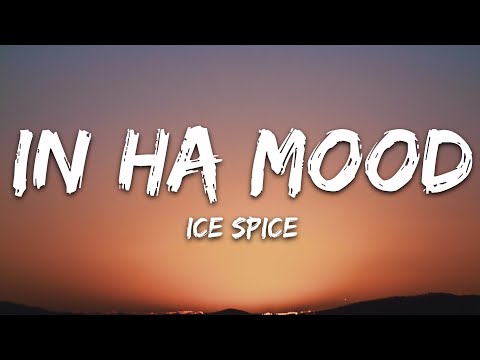 Ice Spice - in ha mood (Lyrics)