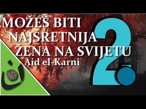 "MOŽEŠ BITI NAJSRETNIJA ŽENA NA SVIJETU" - AID EL-KARNI - AUDIO KNJIGA 2. DIO