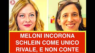 MELONI INCORONA SCHLEIN COME UNICO RIVALE, E NON CONTE