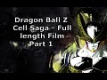 Dragon Ball Z Cell Saga Full Length Film Part 1