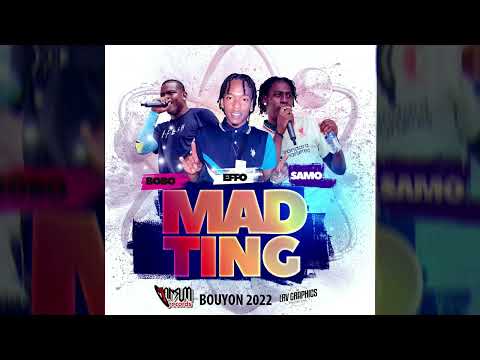 Bobo x Samo x Effo - Mad Ting (Bouyon) 2022