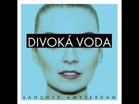 Sanchez Amsterdam | DIVOKÁ VODA (Official video)