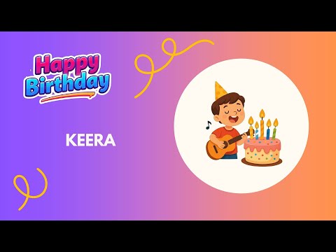 KEERA Happy Birthday Song – Birthday Wishes for #Keera