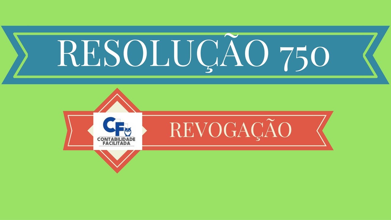 Resolução 750/93 REVOGADA! Princípios de Contabilidade! Entenda o que mudou...
