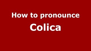 How to pronounce Colica