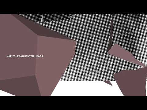 Naeiiv - Fragmented Heads