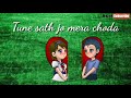 Tune Saath Jo Mera Choda Sad Song WhatsApp Video Status