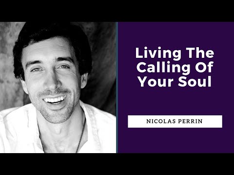 Nicolas Perrin | Living The Calling of Your Soul