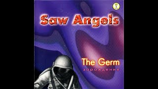 Saw Angels ‎– Зарождение (The Germ)