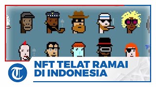 Tren NFT Disebut Telat Ramai di Indonesia