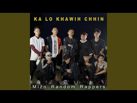 Ka lo khawih chhin (feat. Hex dA Marshall, Richie Fanai, Lil Kiki, Addie Boy, Ag Ralte, Blu...