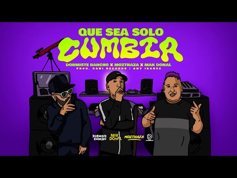 Dormiste Rancho x Mozthaza x Mak Donal - Que Sea Solo Cumbia (Prod. Dani Records)