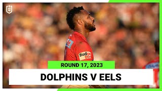 Dolphins v Parramatta Eels | NRL 2023 Round 17 | Full Match Replay