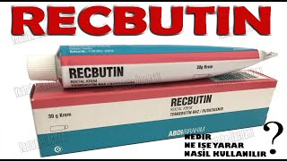 RECBUTİN REKTAL KREM | Nedir, Niçin Kullanılır, Nasıl Kullanılır, Yan Etkileri N