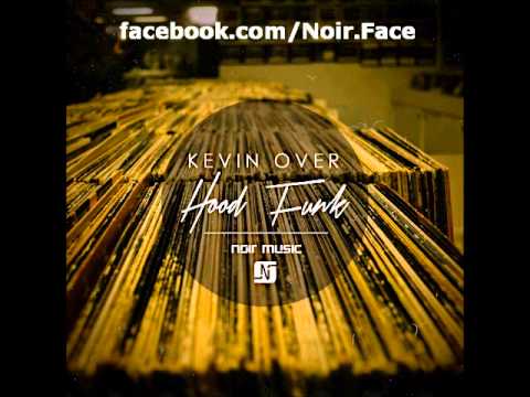Kevin Over - Hood Funk [Original Mix] - Noir Music