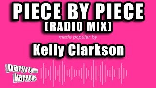 Kelly Clarkson - Piece By Piece (Radio Mix) (Karaoke Version)