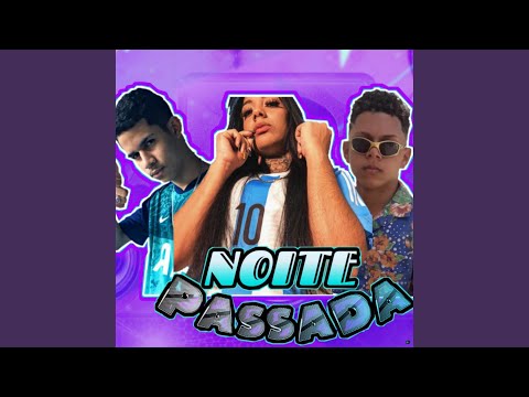 Noite Passada (feat. Mc Cayk & Mc Morena)