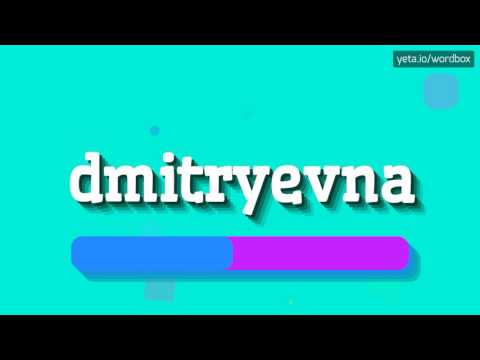 DMITRYEVNA - HOW TO PRONOUNCE IT!?