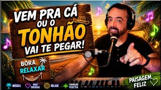 MUSICAL - CHEGUE PRA CÁ PRO TONHÃO NÃO TE PEGÁ!