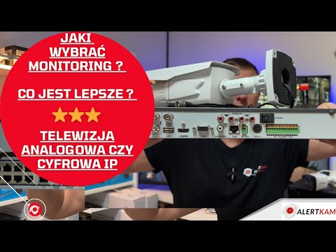 Jaki wybrac monitoring ? Co jest lepsze ? telewizja analogowa czy cyfrowa IP