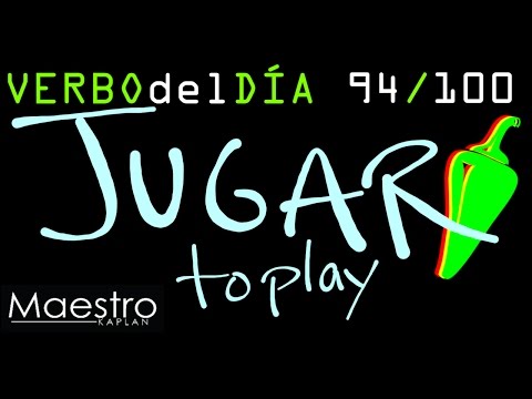 Verb of the day     JUGAR  – TO PLAY    94/100