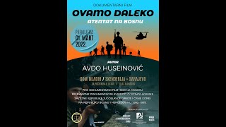 OVAMO DALEKO - ATENTAT NA BOSNU trailer prvi dokumentarni film o vojnoj agresiji Srbije na R BiH