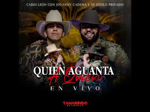 Carin Leon - Quién Aguanta A Quién (En Vivo)[Jovanny Cadena Y Su Estilo Privado]