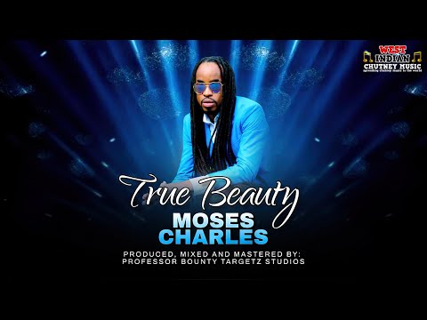 Moses Charles - True Beauty (2024 Chutney Soca)